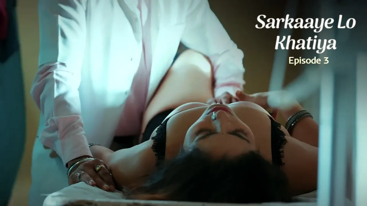 Sarkaaye Lo Khatiya Part 1 E03 Hindi Hot Web Series – Ullu