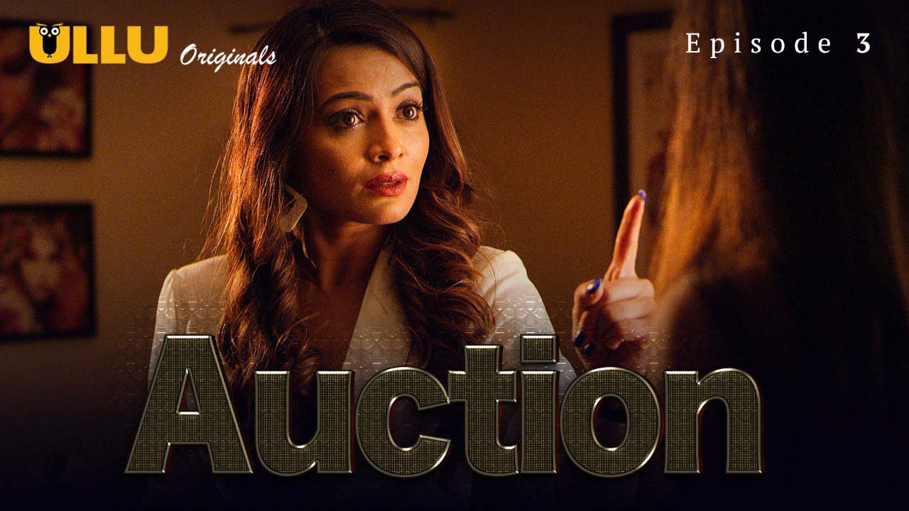 Auction Episode 3 Ullu Hindi Hot Web Series