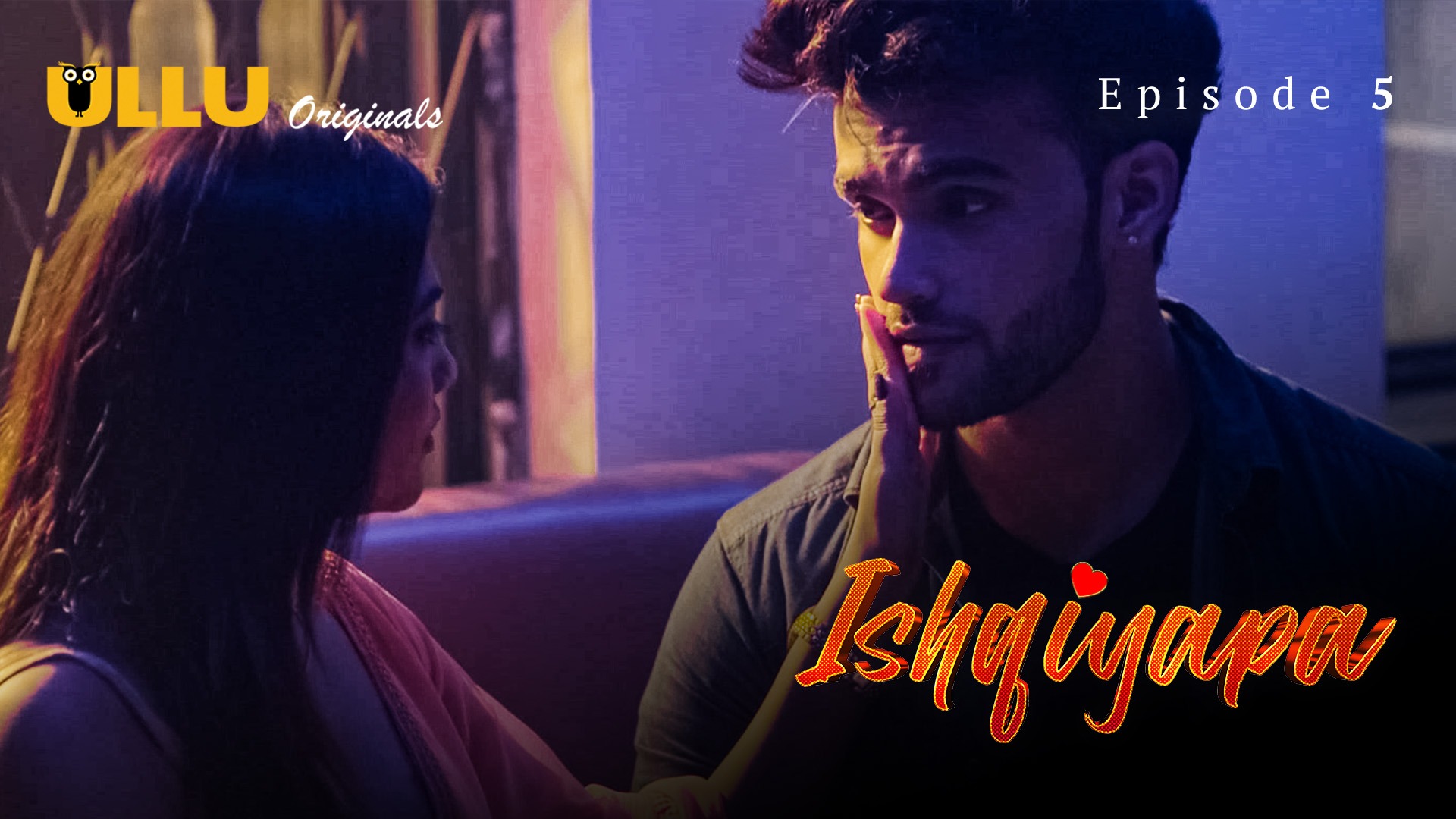 Ishqiyapa Episode 5 Ullu Hindi Hot Web Series