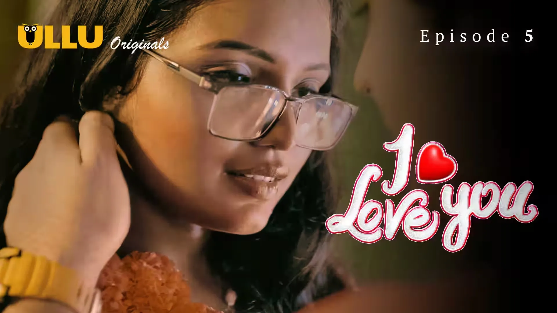 I Love You Episode 5 Ullu Hindi Hot Web Series