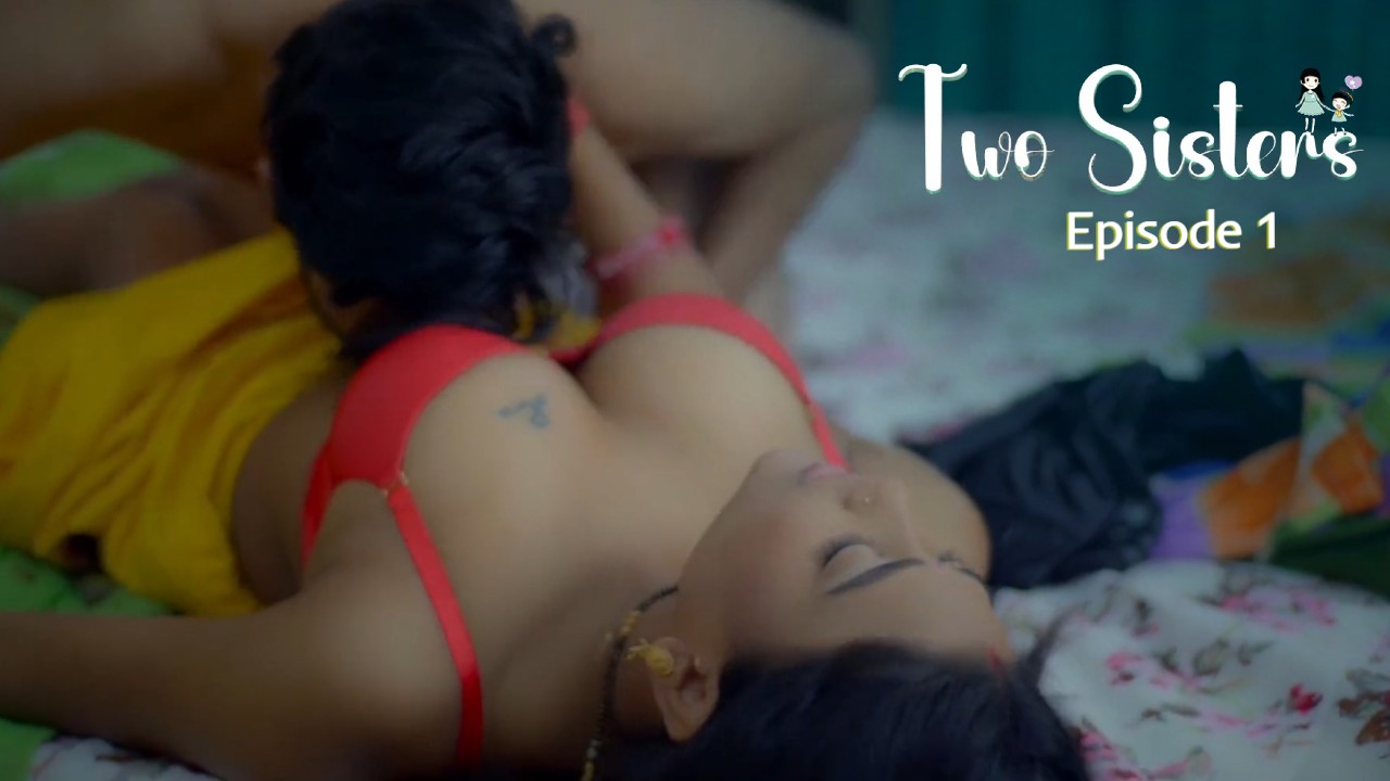 Two Sisters Episode 1 Makhan Hindi Hot Web Series