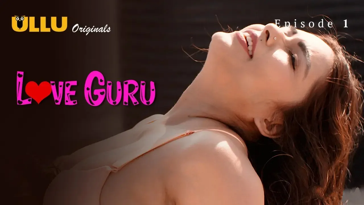 Love Guru Episode 1 Ullu Hindi Hot Web Series