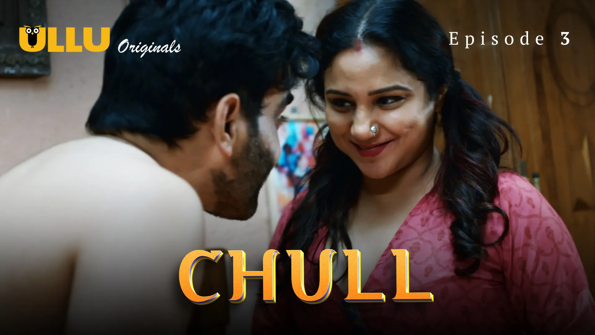 Chull Episode 3 Ullu Hindi Hot Web Series