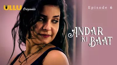 Andar Ki Baat Episode 6 Ullu Hindi Hot Web Series