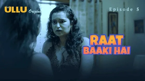 Raat Baaki Hai Episode 5 Ullu Hindi Hot Web Series
