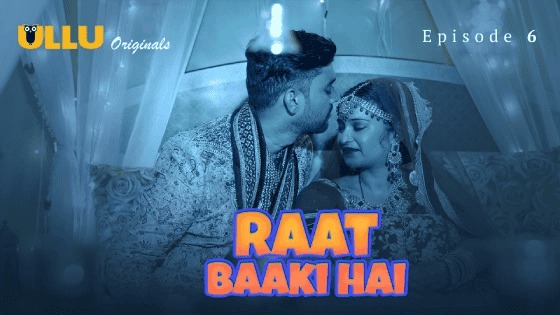 Raat Baaki Hai Episode 6 Ullu Hindi Hot Web Series