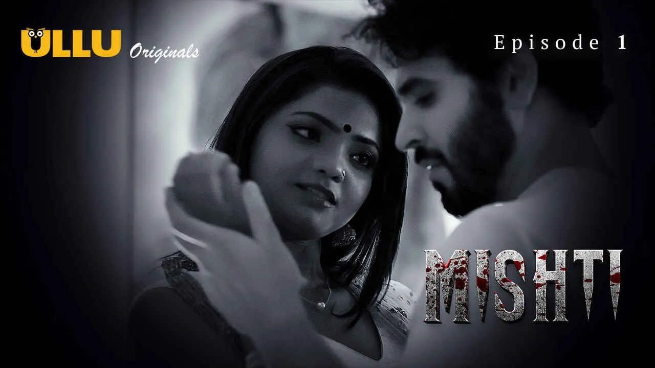 Mishti Episode 1 Ullu Hindi Hot Web Series