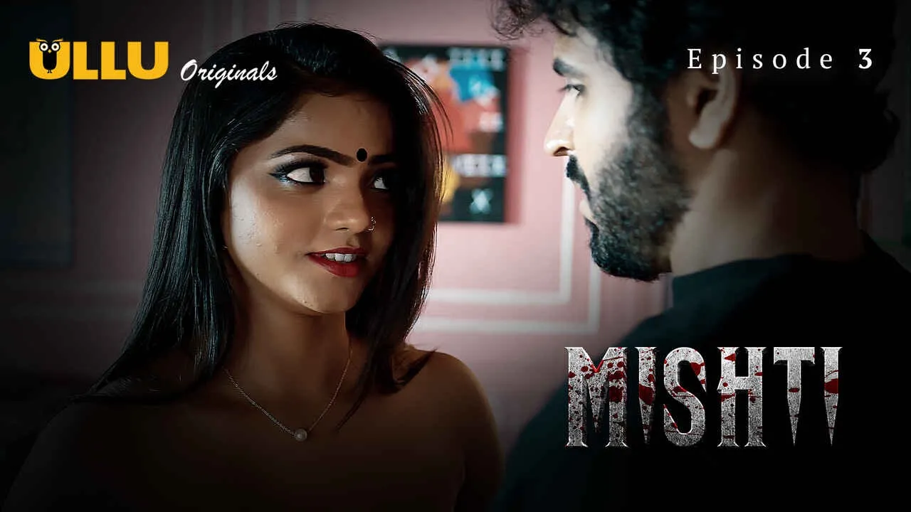 Mishti Episode 3 Ullu Hindi Hot Web Series
