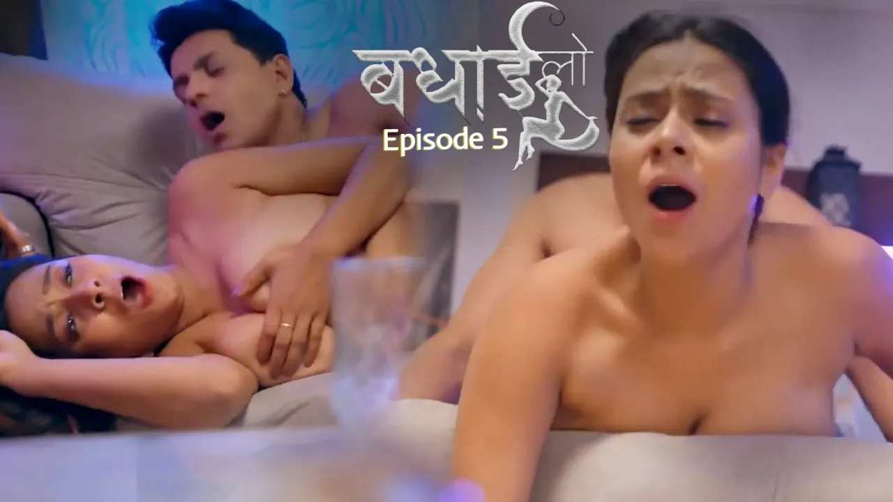 Badhai Lo Episode 5 Hulchul Hindi Hot Web Series