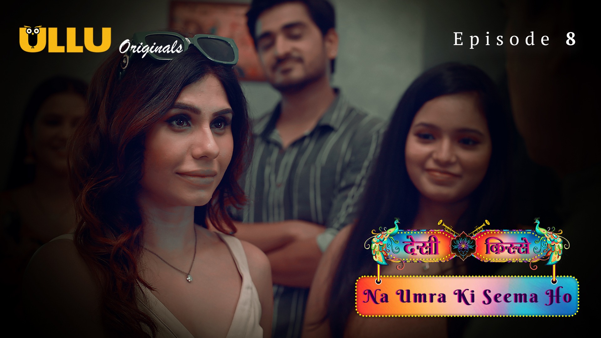 Desi Kisse (Na Umra Ki Seema Ho) Episode 8 Ullu Hindi Hot Web Series