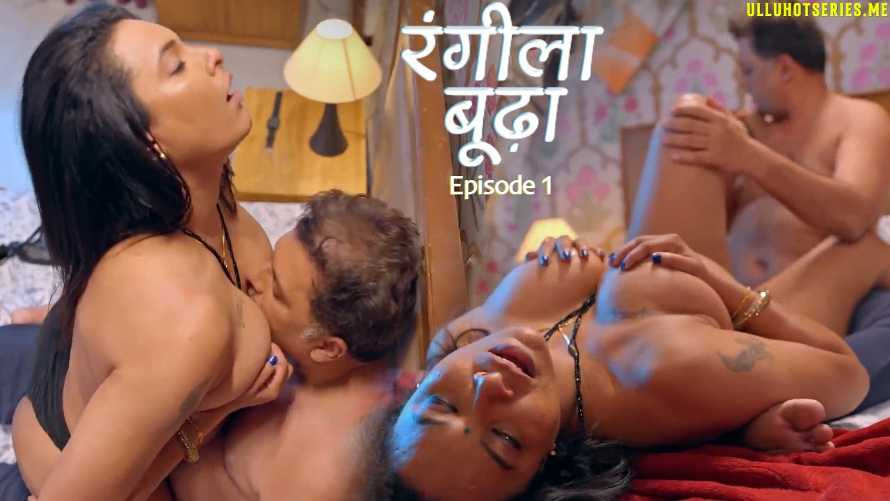 Rangeela Budda Episode 1 jugnu Hindi Hot Web Series