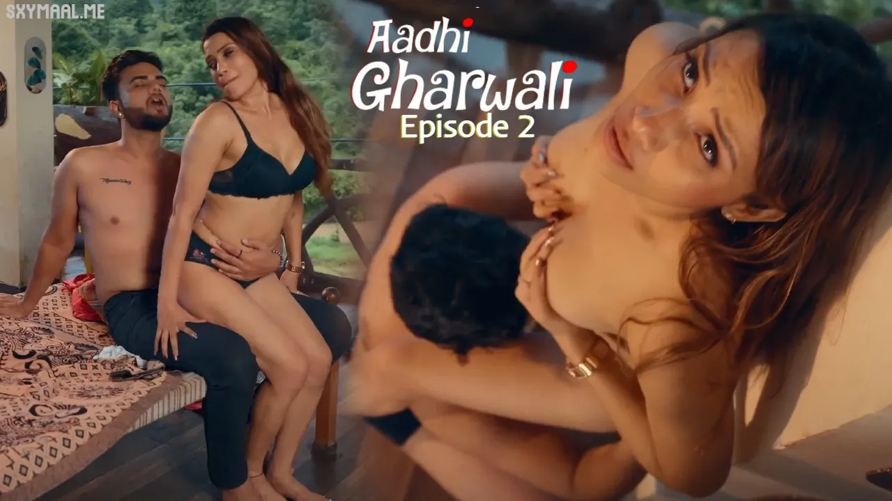 Aadhi Gharwali Episode 2 Ullu Hindi Hot Web Series