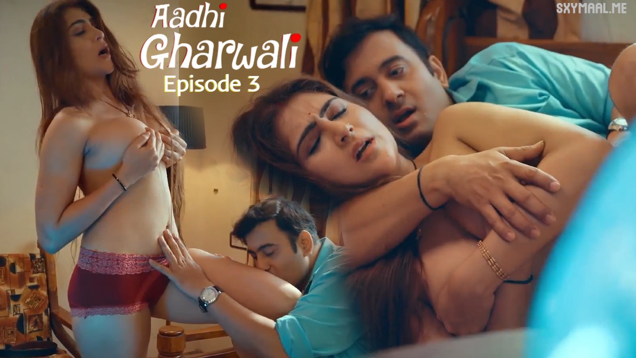 Aadhi Gharwali Episode 3 Ullu Hindi Hot Web Series