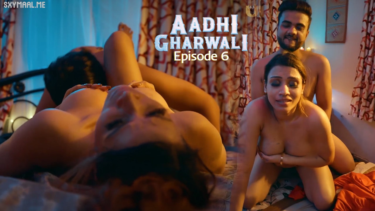 Aadhi Gharwali Episode 6 Ullu Hindi Hot Web Series