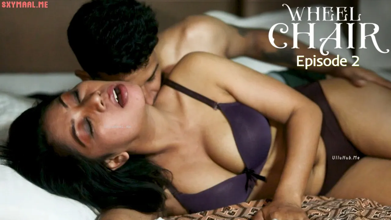 Wheel Chair Episode 2 Bulbulplay Hindi Hot Web Series