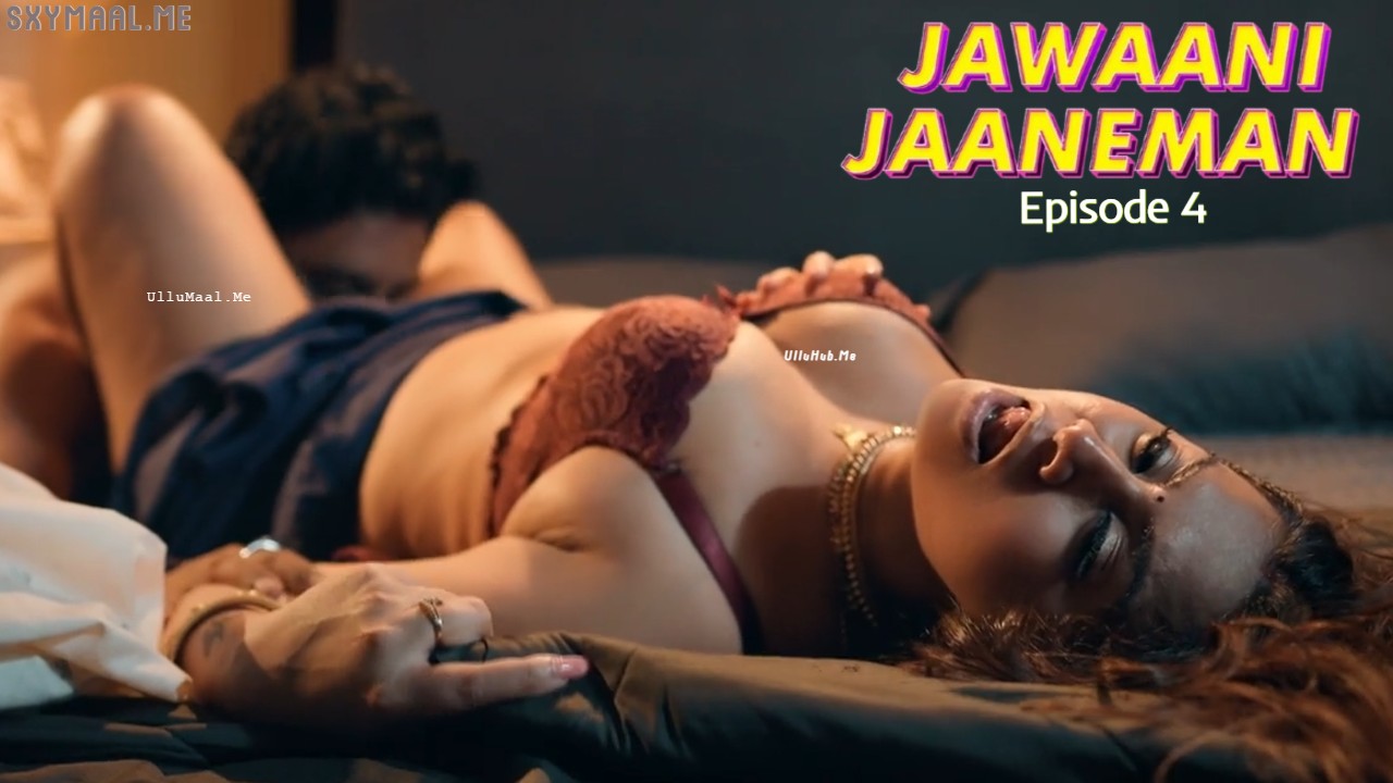 Jawaani Jaaneman Episode 4 FeelApp Hindi Hot Web Series