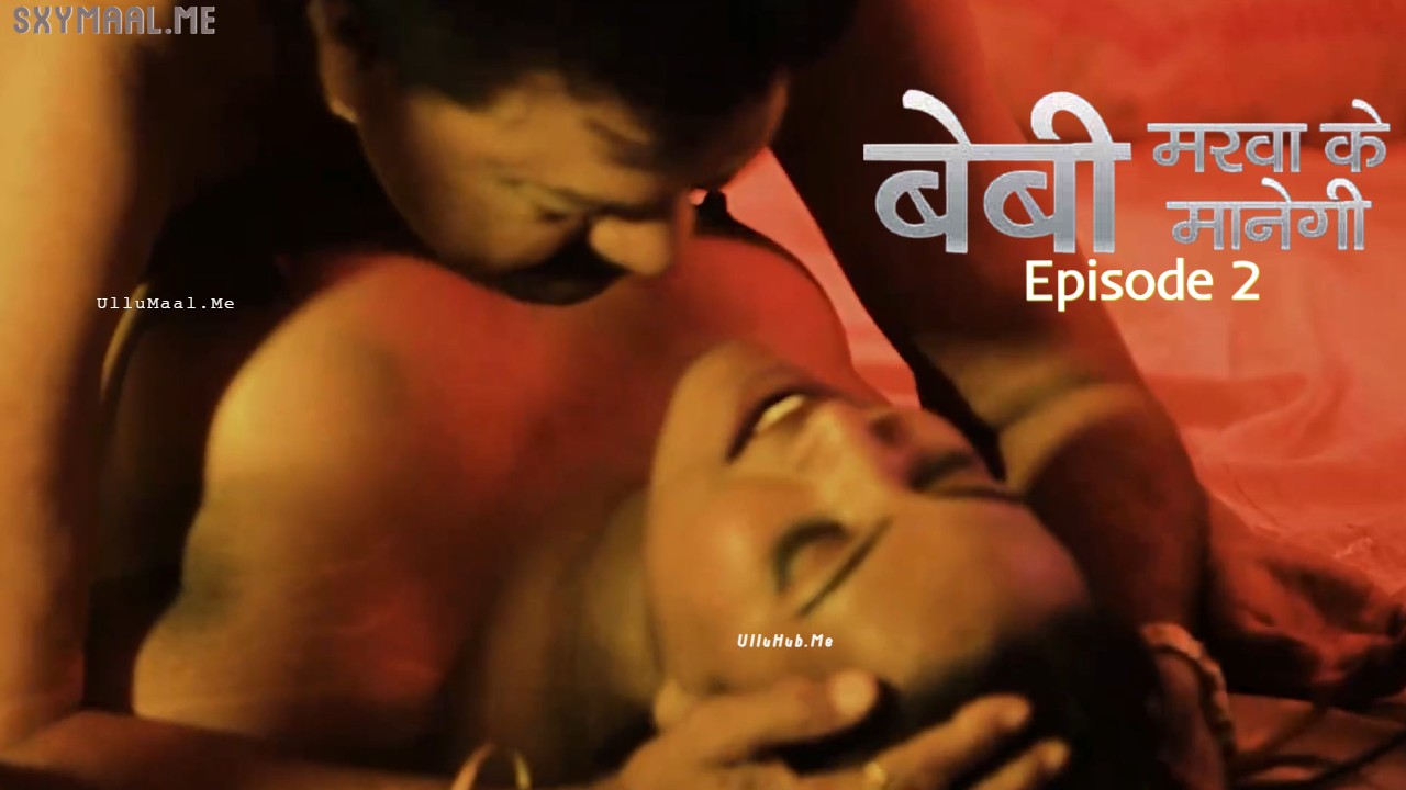 Baby Marwa Ke Mangei Episode 2 MoodX Hindi Hot Web Series